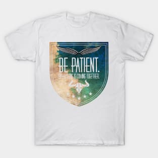 Be patience T-Shirt